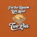 I'm the Reason We Need Two Pies T-Shirt - Funny Thanksgiving Pie Graphic Tee