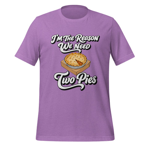 I'm the Reason We Need Two Pies T-Shirt - Funny Thanksgiving Pie Graphic Tee - Image 17