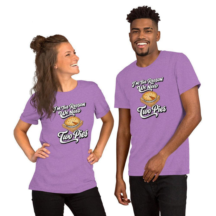 I'm the Reason We Need Two Pies T-Shirt - Funny Thanksgiving Pie Graphic Tee