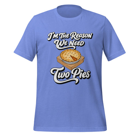 I'm the Reason We Need Two Pies T-Shirt - Funny Thanksgiving Pie Graphic Tee - Image 21