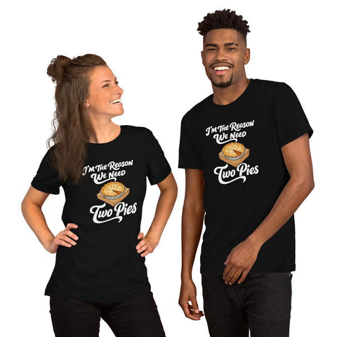 I'm the Reason We Need Two Pies T-Shirt - Funny Thanksgiving Pie Graphic Tee - Image 8