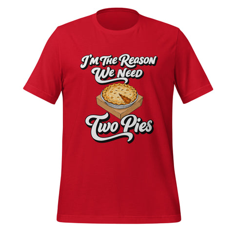 I'm the Reason We Need Two Pies T-Shirt - Funny Thanksgiving Pie Graphic Tee - Image 9