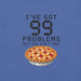 I've Got 99 Problems But Pie Ain't One T-Shirt - Funny Thanksgiving Pie Graphic Tee
