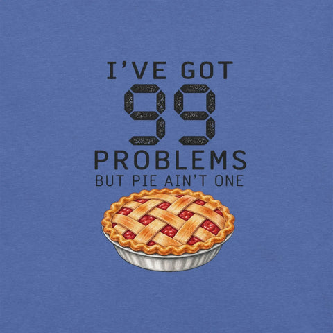 I've Got 99 Problems But Pie Ain't One T-Shirt - Funny Thanksgiving Pie Graphic Tee - Image 10