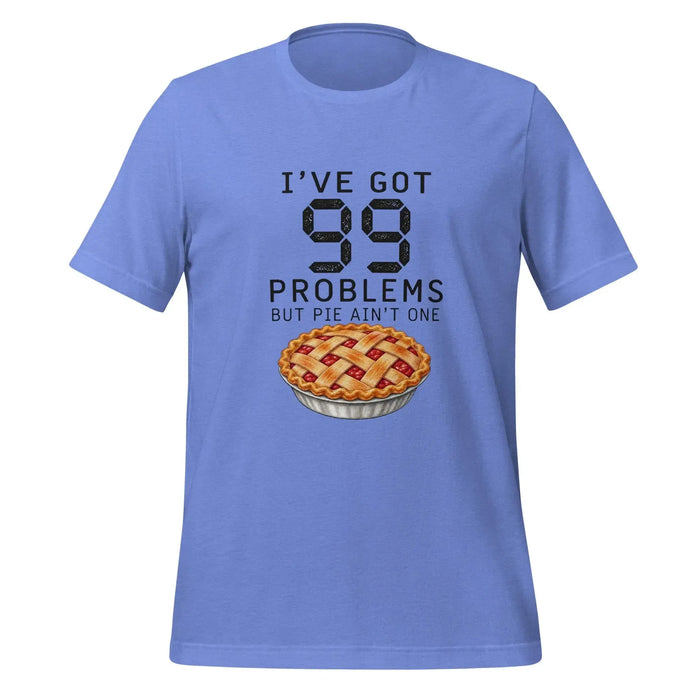 I've Got 99 Problems But Pie Ain't One T-Shirt - Funny Thanksgiving Pie Graphic Tee