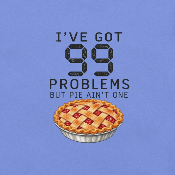 I've Got 99 Problems But Pie Ain't One T-Shirt - Funny Thanksgiving Pie Graphic Tee