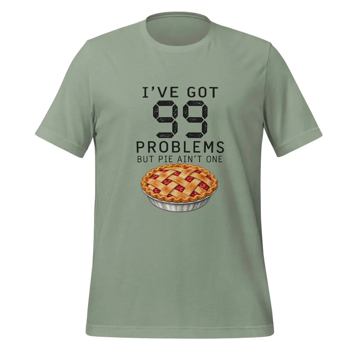 I've Got 99 Problems But Pie Ain't One T-Shirt - Funny Thanksgiving Pie Graphic Tee