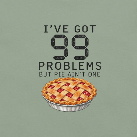 I've Got 99 Problems But Pie Ain't One T-Shirt - Funny Thanksgiving Pie Graphic Tee - Image 18