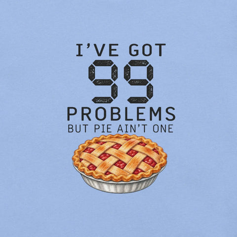 I've Got 99 Problems But Pie Ain't One T-Shirt - Funny Thanksgiving Pie Graphic Tee - Image 22