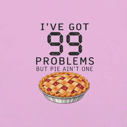 I've Got 99 Problems But Pie Ain't One T-Shirt - Funny Thanksgiving Pie Graphic Tee - Image 26