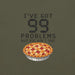 I've Got 99 Problems But Pie Ain't One T-Shirt - Funny Thanksgiving Pie Graphic Tee
