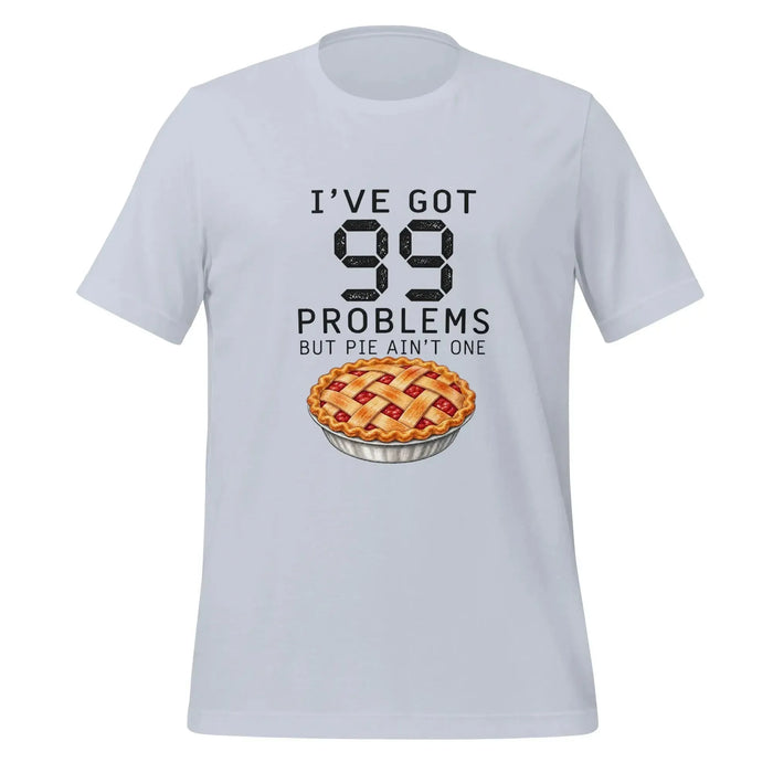 I've Got 99 Problems But Pie Ain't One T-Shirt - Funny Thanksgiving Pie Graphic Tee