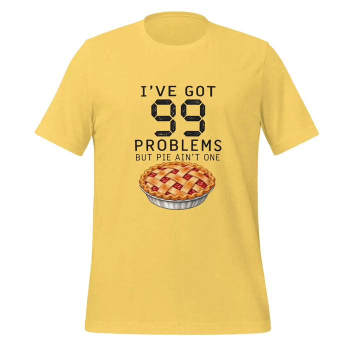 I've Got 99 Problems But Pie Ain't One T-Shirt - Funny Thanksgiving Pie Graphic Tee