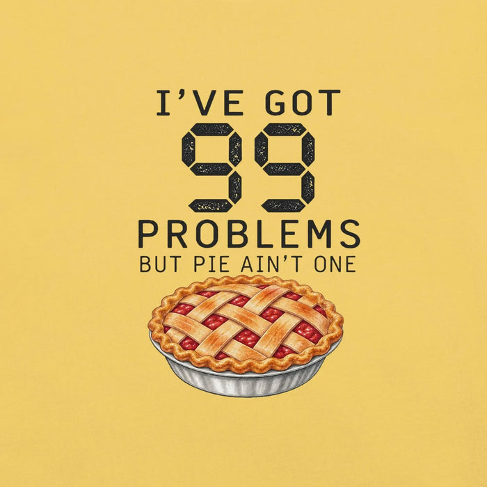 I've Got 99 Problems But Pie Ain't One T-Shirt - Funny Thanksgiving Pie Graphic Tee