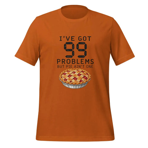 I've Got 99 Problems But Pie Ain't One T-Shirt - Funny Thanksgiving Pie Graphic Tee - Image 5