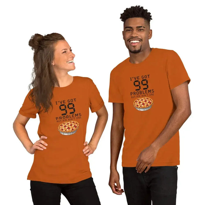 I've Got 99 Problems But Pie Ain't One T-Shirt - Funny Thanksgiving Pie Graphic Tee