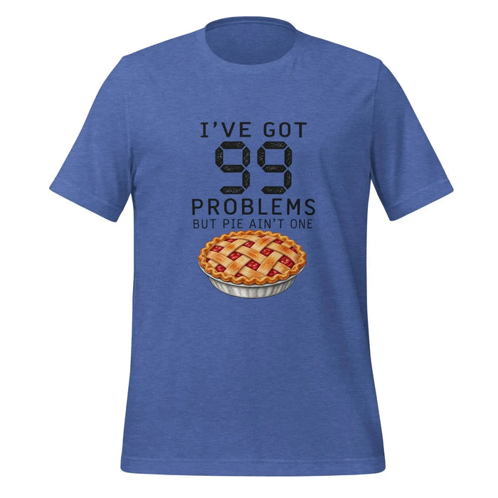 I've Got 99 Problems But Pie Ain't One T-Shirt - Funny Thanksgiving Pie Graphic Tee