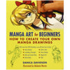 Manga Art for Beginners | How to Create Your Own Manga Drawings | Art & Drawing Book | Paperback