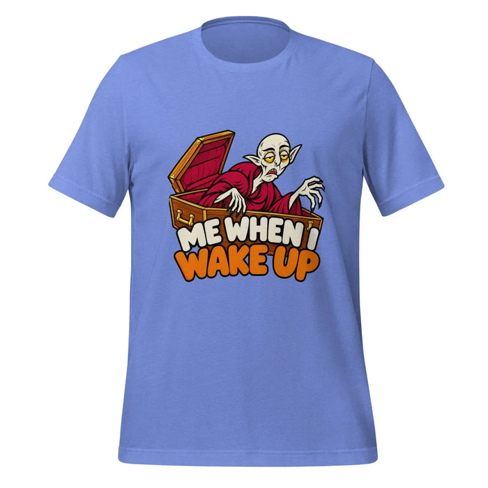 Me When I Wake Up T-Shirt - Funny Sleepy Vampire Halloween Graphic Tee