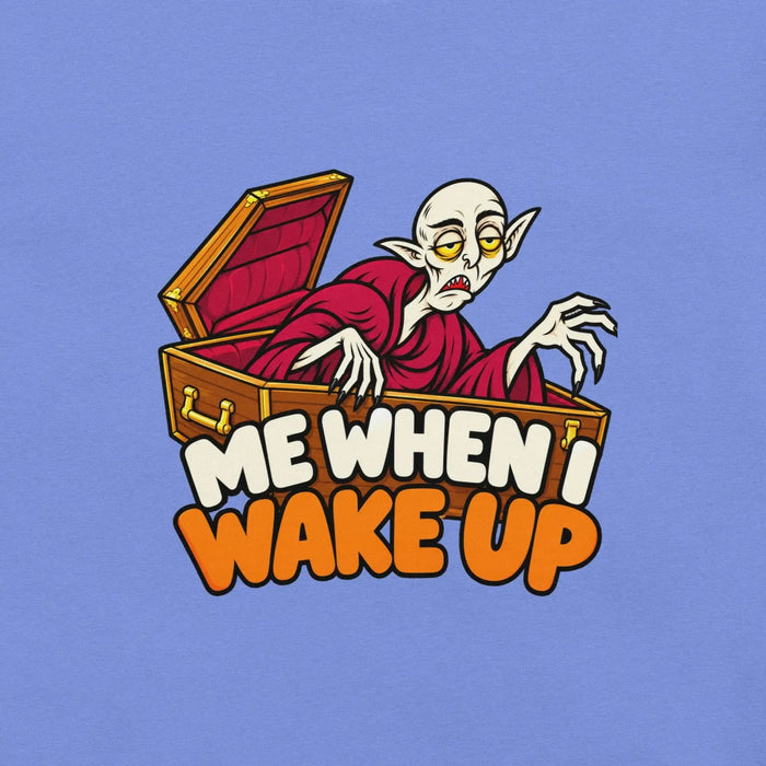 Me When I Wake Up T-Shirt - Funny Sleepy Vampire Halloween Graphic Tee
