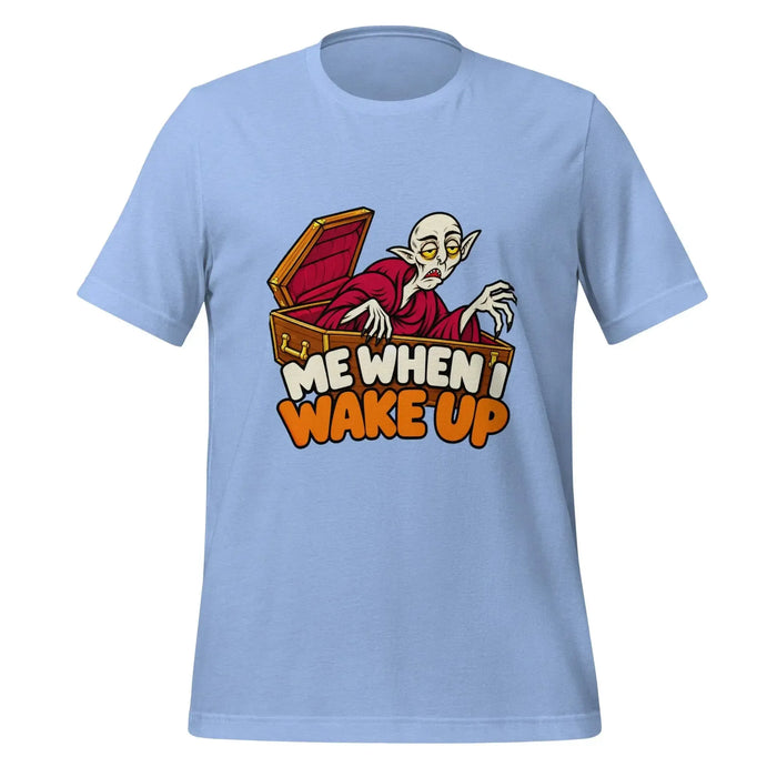 Me When I Wake Up T-Shirt - Funny Sleepy Vampire Halloween Graphic Tee