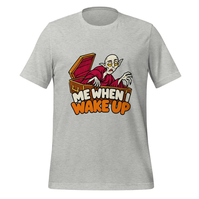 Me When I Wake Up T-Shirt - Funny Sleepy Vampire Halloween Graphic Tee