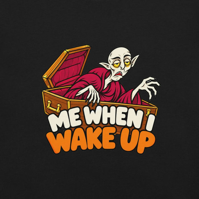 Me When I Wake Up T-Shirt - Funny Sleepy Vampire Halloween Graphic Tee