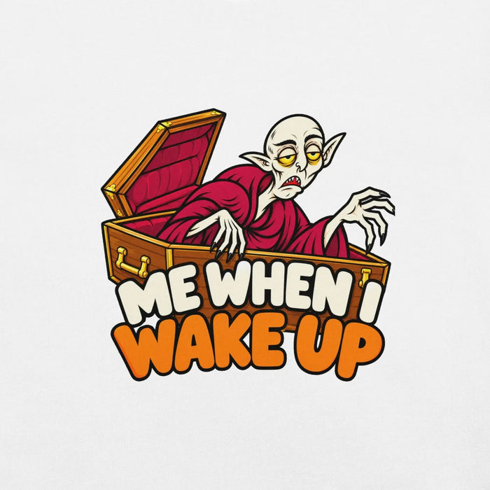 Me When I Wake Up T-Shirt - Funny Sleepy Vampire Halloween Graphic Tee
