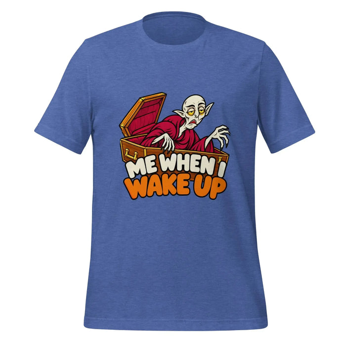 Me When I Wake Up T-Shirt - Funny Sleepy Vampire Halloween Graphic Tee