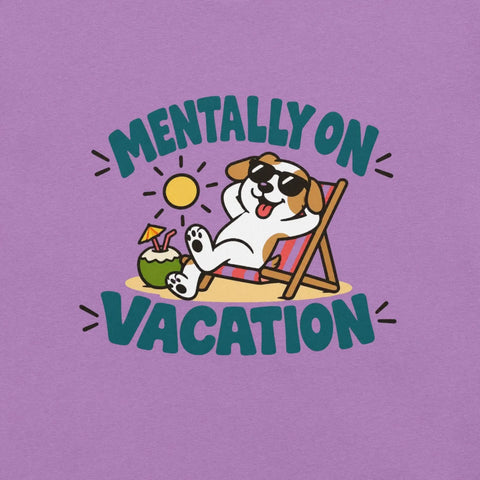 Mentally on Vacation T-Shirt - Funny Relaxing Dog Summer Graphic Tee - Image 14