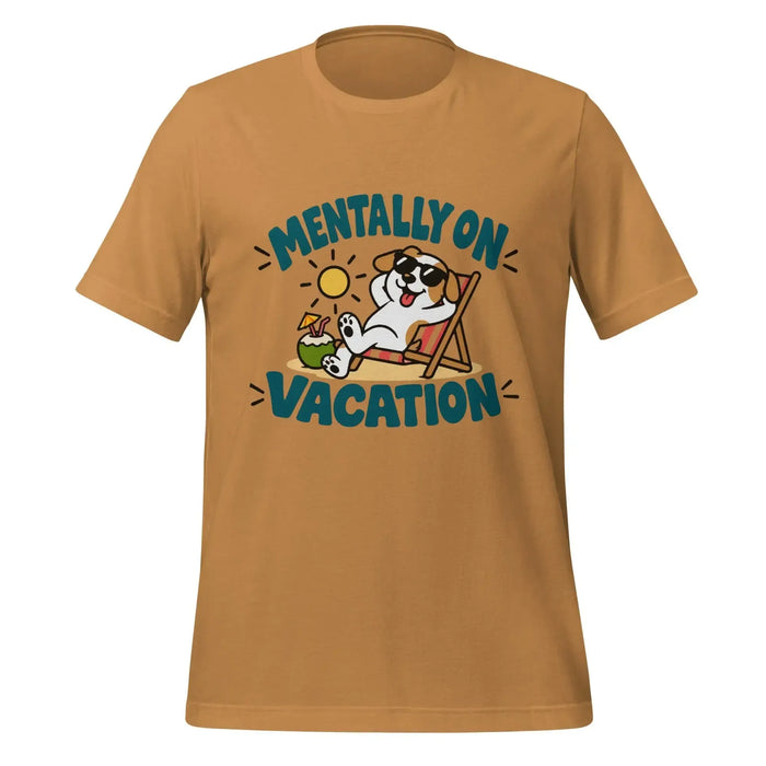 Mentally on Vacation T-Shirt - Funny Relaxing Dog Summer Graphic Tee