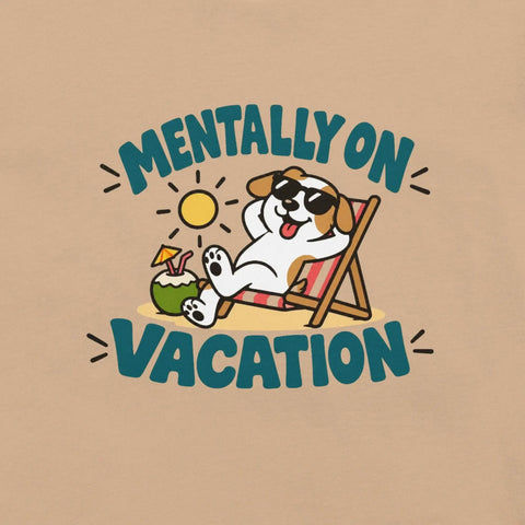 Mentally on Vacation T-Shirt - Funny Relaxing Dog Summer Graphic Tee - Image 22