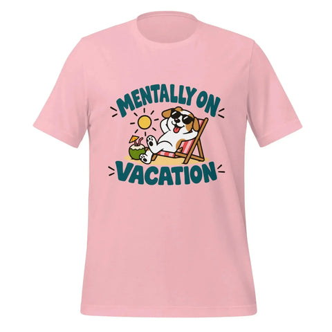 Mentally on Vacation T-Shirt - Funny Relaxing Dog Summer Graphic Tee - Image 29