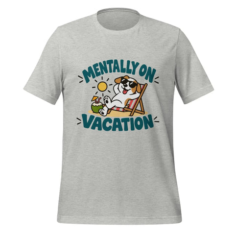 Mentally on Vacation T-Shirt - Funny Relaxing Dog Summer Graphic Tee - Image 33
