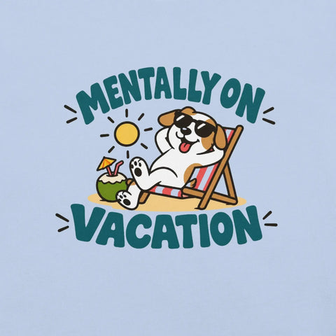 Mentally on Vacation T-Shirt - Funny Relaxing Dog Summer Graphic Tee - Image 38