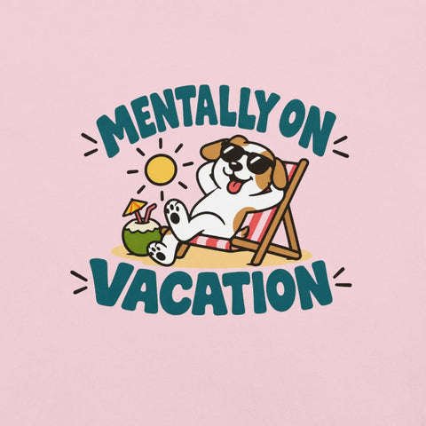 Mentally on Vacation T-Shirt - Funny Relaxing Dog Summer Graphic Tee - Image 42