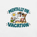 Mentally on Vacation T-Shirt - Funny Relaxing Dog Summer Graphic Tee