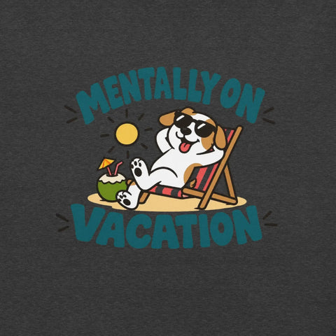 Mentally on Vacation T-Shirt - Funny Relaxing Dog Summer Graphic Tee - Image 6