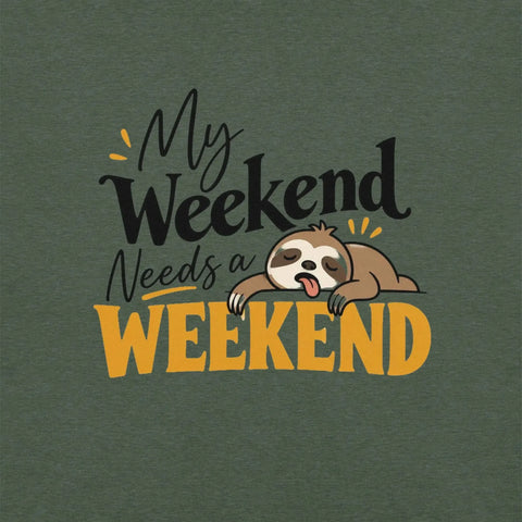 My Weekend Needs a Weekend T-Shirt - Funny Lazy Sloth Graphic Tee - Image 10