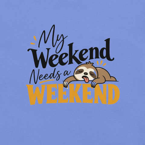 My Weekend Needs a Weekend T-Shirt - Funny Lazy Sloth Graphic Tee - Image 18