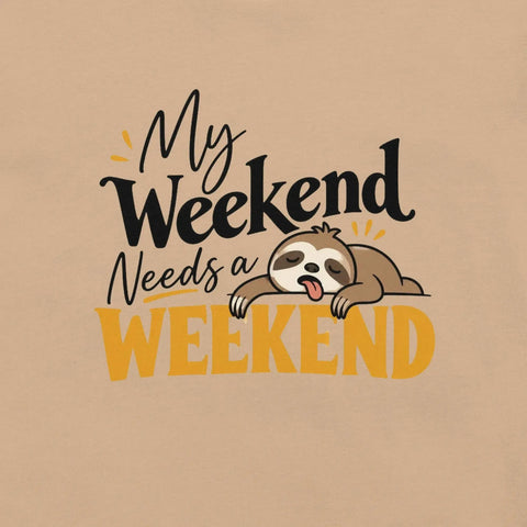 My Weekend Needs a Weekend T-Shirt - Funny Lazy Sloth Graphic Tee - Image 22
