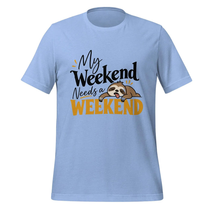 My Weekend Needs a Weekend T-Shirt - Funny Lazy Sloth Graphic Tee