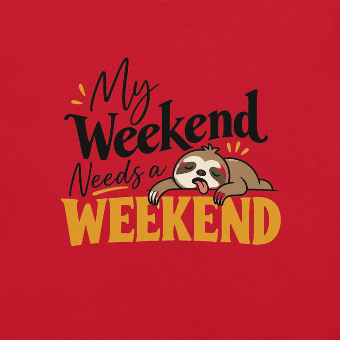 My Weekend Needs a Weekend T-Shirt - Funny Lazy Sloth Graphic Tee
