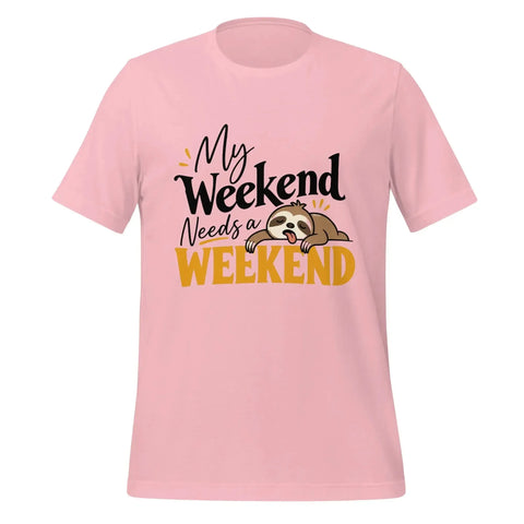 My Weekend Needs a Weekend T-Shirt - Funny Lazy Sloth Graphic Tee - Image 33