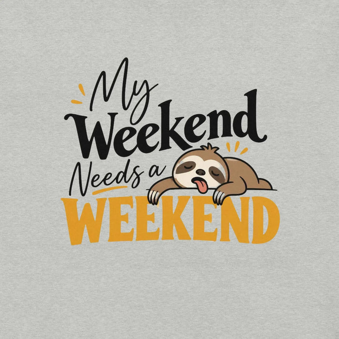My Weekend Needs a Weekend T-Shirt - Funny Lazy Sloth Graphic Tee