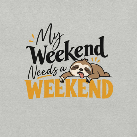 My Weekend Needs a Weekend T-Shirt - Funny Lazy Sloth Graphic Tee - Image 38