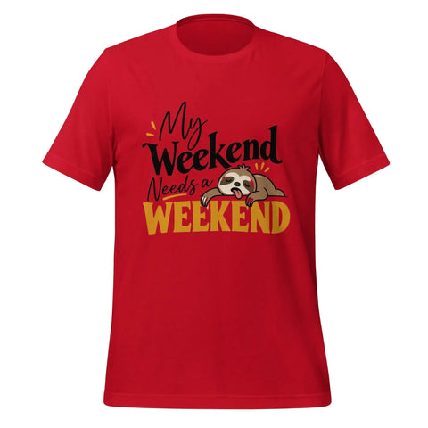 My Weekend Needs a Weekend T-Shirt - Funny Lazy Sloth Graphic Tee - Image 1