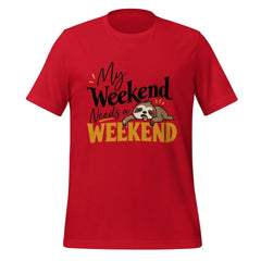 My Weekend Needs a Weekend T-Shirt - Funny Lazy Sloth Graphic Tee