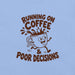 Running on Coffee and Poor Decisions T-Shirt - Funny Caffeine Humor Graphic Tee