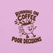 Running on Coffee and Poor Decisions T-Shirt - Funny Caffeine Humor Graphic Tee